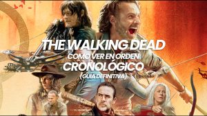 Cómo Ver Cronológicamente el Universo Televisivo de The Walking Dead (Guía Definitiva)